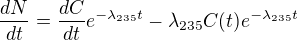 $\frac{dN}{dt}=\frac{dC}{dt}e^{-\lambda _{235}t}-\lambda _{235}C(t)e^{-\lambda _{235}t}$