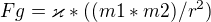 $Fg = \varkappa*((m1*m2)/r^{2})$