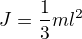 $J=\frac 13 m l^2$