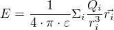 $E=\frac{1}{4\cdot \pi \cdot \varepsilon }\Sigma_i\frac{Q_i}{r_i^3}{\vec{r_i}}$