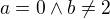 $a=0 \wedge b\not =2$