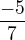 $\frac{-5}{7}$