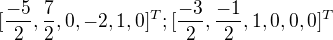 $[\frac{-5}{2},\frac{7}{2},0,-2,1,0]^{T} ;[\frac{-3}{2},\frac{-1}{2},1,0,0,0]^{T} $