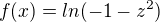 kopírovat do textarea $f(x)=ln(-1-z^{2})$