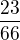 $\frac{23}{66}$