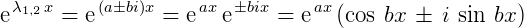 $\text{\large{e}}^{\,\lambda_{\small{1,2}}\, x} =\text{\large{e}}^{\,(a \pm bi)x}=\text{\large{e}}^{\,ax}\,\text{\large{e}}^{\,\pm bix}=\text{\large{e}}^{\,ax}\,(\cos \,bx\,\pm\,i\,\sin\,bx)$