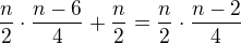 $\frac{n}{2}\cdot \frac{n-6}{4}+\frac{n}{2}=\frac{n}{2}\cdot \frac{n-2}{4}$
