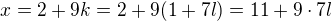 $x=2+9k=2+9(1+7l)=11+9\cdot7l$