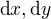$\text{d}x, \text{d}y$