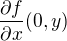$\frac{\partial f}{\partial x }(0,y)$