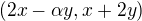 $(2x-\alpha y, x+2y)$