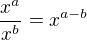 $\frac{x^{a}}{x^{b}}=x^{a-b}$