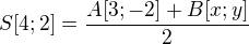 $S[4;2]=\frac{A[3;-2]+B[x;y]}{2}$