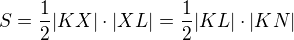 $S=\frac12|KX|\cdot|XL|=\frac12|KL|\cdot|KN|$