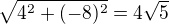 $\sqrt{4^{2}+(-8)^{2}}=4\sqrt{5}$
