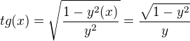 $tg(x)=\sqrt{\frac{1-y^2(x)}{y^2}}=\frac{\sqrt{1-y^2}}{y}$
