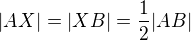 $|AX|=|XB|=\frac12|AB|$