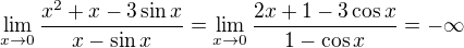 $\lim_{x\to 0 }\frac{x^{2}+x-3\sin x}{x-\sin x}=\lim_{x\to 0 }\frac{2x+1-3\cos x}{1-\cos x}=-\infty$