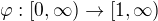 $\varphi :[0,\infty )\rightarrow [1,\infty )$