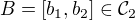 $B=[b_1,b_2]\in\mathcal{C}_2$