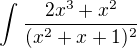 $\int_{}^{}\frac{2x^{3}+x^{2}}{(x^{2}+x+1)^{2}}$