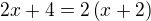 $2x+4=2\left(x+2\right)$