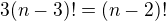 $3(n-3)!=(n-2)!$