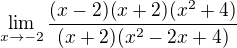 $\lim_{x\to-2} \frac{(x-2)(x+2)(x^{2}+4)}{(x+2)(x^{2}-2x+4)}$