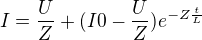 $I=\frac{U}{Z}+(I0-\frac{U}{Z})e^{-Z\frac{t}{L}}$