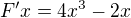$F'x=4x^3-2x$