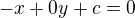 $-x+0y+c=0$