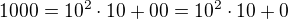 $1000=10^{2}\cdot 10+00=10^{2}\cdot 10+0$