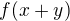 $f(x+y)$
