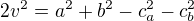 $2v^2=a^2+b^2-c_a^2-c_b^2$