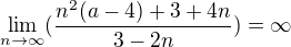$\lim_{n\to\infty }(\frac{n^{2}(a-4)+3+4n}{3-2n})=\infty $
