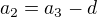 $a_{2} = a_{3}-d$