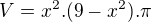 $V=x^{2}.(9-x^{2}).\pi$