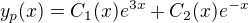 $y_p(x)=C_1(x)e^{3x}+C_2(x)e^{-x}$