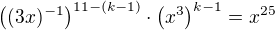 $\((3x)^{-1}\)^{11-(k-1)}\cdot\(x^3\)^{k-1}=x^{25}$