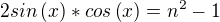 $2sin\left({x}\right)*cos\left({x}\right)=n^2-1$