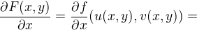 $\frac{\partial F(x,y)}{\partial x}=\frac{\partial f}{\partial x}(u(x,y),v(x,y))=$