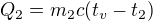 $Q_2=m_2c(t_v-t_2)$