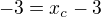 $-3 = x_c - 3$