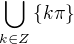 $\bigcup_{k\in Z}^{}\{k\pi \}$