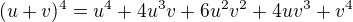 $(u+v)^4= u^4+4u^3v+6u^2v^2+4uv^3+v^4$