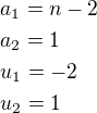 $a_1=n-2\nla_2=1\nlu_1=-2\nlu_2=1$