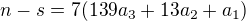 $n-s=7(139a_{3}+13a_{2}+a_{1})$