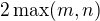 $2\max(m,n)$