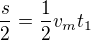 $\frac s2=\frac12 v_mt_1$