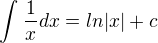 $\int_{}^{}\frac{1}{x}dx=ln|x|+c $